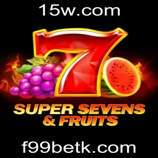 f99bet | Descubra o Empolgante Mundo de 7SuperSevensFruits: Um Jogo de Sucesso na f99bet